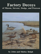 Factory Decoys of Mason, Stevens, Dodge and Peterson