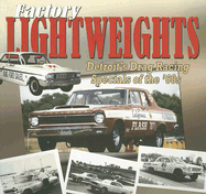 Factory Lightweights: Detroit's Drag Racing Specials of the '60s - Morris, Charles