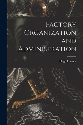 Factory Organization and Administration - Diemer, Hugo 1870-1937