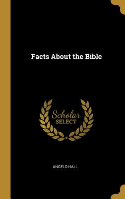 Facts About the Bible - Hall, Angelo