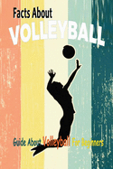 Facts About Volleyball: Guide About Volleyball For Beginners: Gift Ideas for Holiday