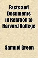 Facts and documents in relation to Harvard College