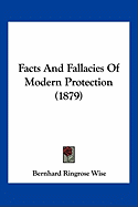 Facts And Fallacies Of Modern Protection (1879)