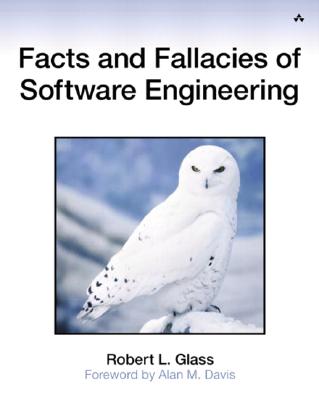 Facts and Fallacies of Software Engineering - John Fuller (Editor), and Paul Becker, and Glass, Robert