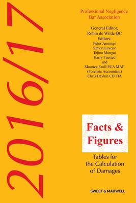 Facts & Figures 2016/17: Tables for the Calculation of Damages - QC, Robin de Wilde, (General editor)