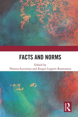 Facts & Norms - Scavenius, Theresa (Editor), and Lippert-Rasmussen, Kasper (Editor)