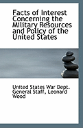 Facts of Interest Concerning the Military Resources and Policy of the United States