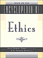 Facts on File Encyclopedia of Ethics - Terkel, Susan Neiburg (Editor), and Duval, R Shannon (Editor), and Duval, Shannon R