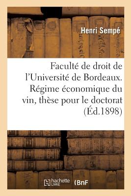 Faculte de Droit de l'Universite de Bordeaux. Regime Economique Du Vin, These Pour Le Doctorat - Sempe