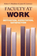 Faculty at Work: Motivation, Expectation, Satisfaction