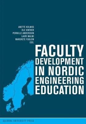 Faculty Development in Nordic Engineering Education - Kolmos, Anette (Editor), and Vinther, Ole (Editor), and Andersson, Pernille (Editor)