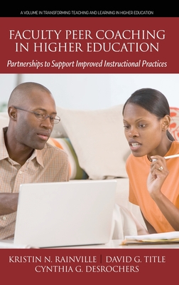 Faculty Peer Coaching in Higher Education: Partnerships to Support Improved Instructional Practices - Rainville, Kristin N, and Title, David G, and DesRochers, Cynthia G