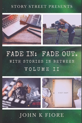 Fade in: FADE OUT.: Volume II - Hynes, Michelle L (Contributions by), and Fiore, John K