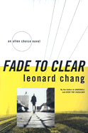 Fade to Clear: An Allen Choice Novel - Chang, Leonard