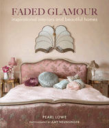 Faded Glamour: Inspirational Interiors and Beautiful Homes