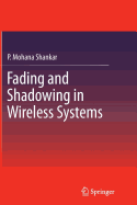 Fading and Shadowing in Wireless Systems - Shankar, P. Mohana