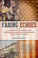 Fading Echoes: A True Story of Rivalry and Brotherhood from the Football Field to the Fields of Honor