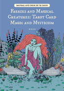Faeries and Magical Creatures: Tarot Card Magic and Mysticism (78 Tarot Cards and Guidebook)