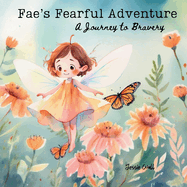 Fae's Fearful Adventure: A Journey to Bravery