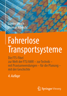 Fahrerlose Transportsysteme: Die FTS-Fibel - zur Welt der FTS/AMR - zur Technik - mit Praxisanwendungen - fur die Planung - mit der Geschichte