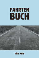 Fahrtenbuch f?r PKW: zum Aufzeichnen von gewerblichen und privaten Autofahrten