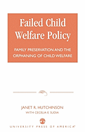 Failed Child Welfare Policy: Family Preservation and the Orphaning of Child Welfare