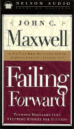 Failing Forward: Turning Mistakes Into Stepping Stones for Success - Maxwell, John C