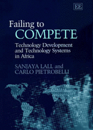 Failing to Compete: Technology Development and Technology Systems in Africa - Lall, Sanjaya, and Pietrobelli, Carlo