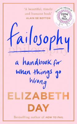 Failosophy: A Handbook for When Things Go Wrong - Day, Elizabeth