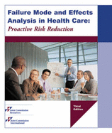 Failure Mode and Effects Analysis in Health Care: Proactive Risk Reduction