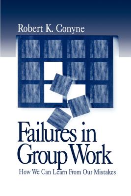 Failures in Group Work: How We Can Learn from Our Mistakes - Conyne, Robert K