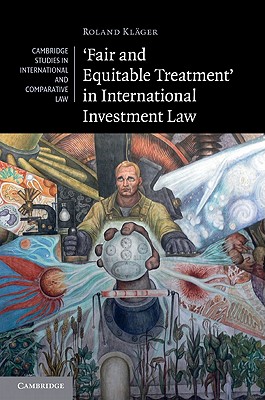 'Fair and Equitable Treatment' in International Investment Law - Klger, Roland