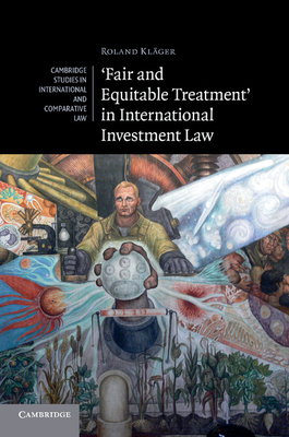 'Fair and Equitable Treatment' in International Investment Law - Klger, Roland