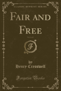 Fair and Free, Vol. 1 of 3 (Classic Reprint)