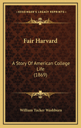 Fair Harvard: A Story of American College Life (1869)