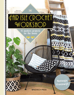 Fair Isle Crochet Workshop: 15 Modern Projects for the Home