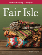 Fair Isle: Machine Knitting Techniques