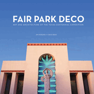 Fair Park Deco: Art and Architecture of the Texas Centennial Exposition
