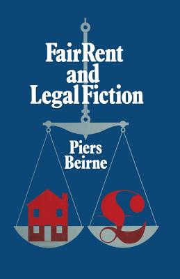 Fair Rent and Legal Fiction: Housing Rent Legislation in a Capitalist Society - Beirne, Piers, Professor