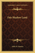 Fair Shadow Land