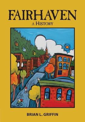 Fairhaven: A History - Griffin, Brian L