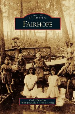 Fairhope, Alabama - Donelson, Cathy, and Flagg, Fannie (Foreword by)