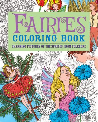 Fairies Coloring Book: Charming Pictures of the Sprites from Folklore - Coster, Patience