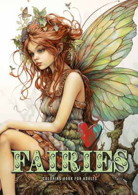 Fairies Coloring Book for Adults: Fairies Coloring Book Grayscale Fairy Grayscale Coloring Book for Adults happy cute sad and bored faires A4 58 P - Publishing, Monsoon