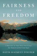 Fairness and Freedom: A History of Two Open Societies: New Zealand and the United States