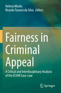 Fairness in Criminal Appeal: A Critical and Interdisciplinary Analysis of the ECtHR Case-Law