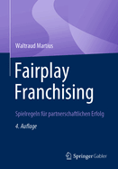 Fairplay Franchising: Spielregeln Fr Partnerschaftlichen Erfolg