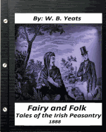 Fairy and Folk Tales of the Irish Peasantry.(1888) by: W. B. Yeats