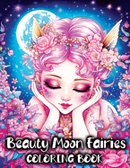 Fairy Coloring Book: Fairies Beauty Magical Moon for Relaxation and Enchantment in Fairyland