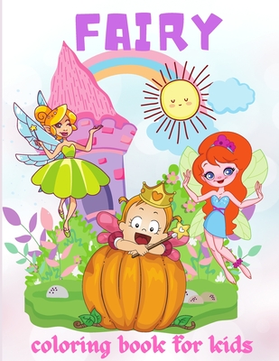 Fairy Coloring Book for Kids: Adorable and Unique Coloring Book for Kids, With flowers, Butterflies and More, All Ages, Boys and Girls    ] - Wilrose, Philippa